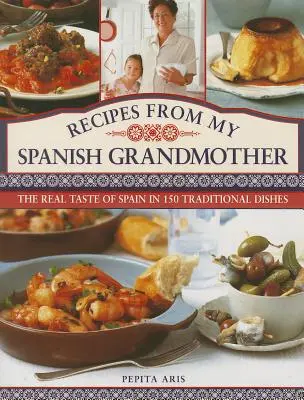 Recepty mé španělské babičky: Skutečná chuť Španělska ve 150 tradičních pokrmech - Recipes from My Spanish Grandmother: The Real Taste of Spain in 150 Traditional Dishes