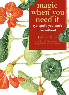 Kouzlo, když ho potřebujete: 150 kouzel, bez kterých se neobejdete - Magic When You Need It: 150 Spells You Can't Live Without
