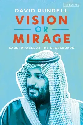 Vize nebo přelud: Saúdská Arábie na rozcestí - Vision or Mirage: Saudi Arabia at the Crossroads