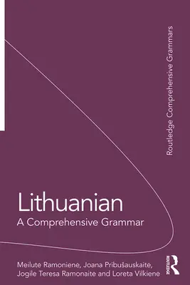 Litevština: Ucelená gramatika litevštiny pro studenty litevštiny (A Comprehensive Grammar) - Lithuanian: A Comprehensive Grammar