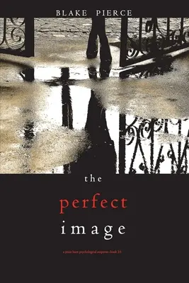 Dokonalý obraz (Psychologický napínavý thriller Jessie Huntové - kniha šestnáct) - The Perfect Image (A Jessie Hunt Psychological Suspense Thriller-Book Sixteen)