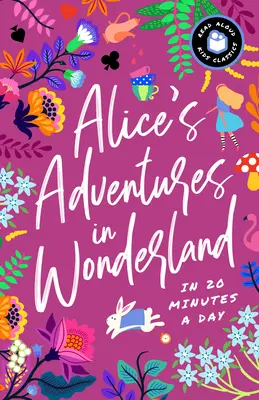 Alenčina dobrodružství v říši divů za 20 minut denně: Knížka na čtení s otázkami k diskuzi, definicemi a dalšími informacemi! - Alice's Adventures in Wonderland in 20 Minutes a Day: A Read-With-Me Book with Discussion Questions, Definitions, and More!