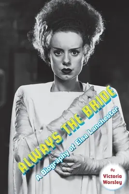 Vždycky nevěsta - životopis Elsy Lanchesterové - Always the Bride - A Biography of Elsa Lanchester