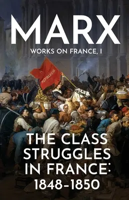 Třídní boje ve Francii: 1848-1850 - The Class Struggles in France: 1848-1850