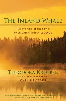 Vnitrozemská velryba: Devět příběhů převyprávěných z kalifornských indiánských legend. - The Inland Whale: Nine Stories Retold from California Indian Legends