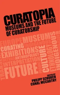 Curatopia: Muzea a budoucnost kurátorství - Curatopia: Museums and the future of curatorship
