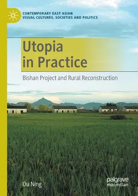 Utopie v praxi: Projekt Bishan a obnova venkova - Utopia in Practice: Bishan Project and Rural Reconstruction
