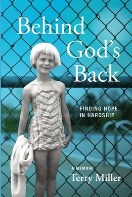 Za Božími zády: Hledání naděje v těžkostech - Behind God's Back: Finding Hope in Hardship
