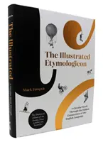 Ilustrovaný etymologikon - Okružní procházka po skrytých spojeních anglického jazyka - Illustrated Etymologicon - A Circular Stroll Through the Hidden Connections of the English Language