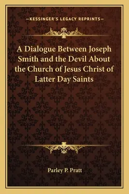 Dialog mezi Josephem Smithem a ďáblem o Církvi Ježíše Krista Svatých posledních dnů - A Dialogue Between Joseph Smith and the Devil about the Church of Jesus Christ of Latter Day Saints