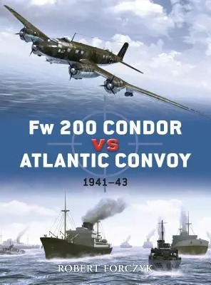 FW 200 Condor proti Atlantickému konvoji: 1941-43 - FW 200 Condor Vs Atlantic Convoy: 1941-43