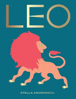 Lev: Využijte sílu zvěrokruhu (astrologie, hvězdné znamení) - Leo: Harness the Power of the Zodiac (Astrology, Star Sign)