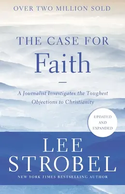Případ pro víru: Novinář zkoumá nejtěžší námitky proti křesťanství - kniha o životě a smrti. - The Case for Faith: A Journalist Investigates the Toughest Objections to Christianity
