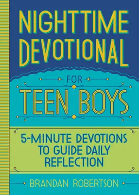 Noční pobožnost pro dospívající chlapce: Pětiminutové pobožnosti k dennímu rozjímání - Nighttime Devotional for Teen Boys: 5-Minute Devotions to Guide Daily Reflection