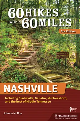 60 pěších túr v okruhu 60 mil: Nashville: Včetně Clarksvillu, Gallatinu, Murfreesboro a toho nejlepšího ze středního Tennessee. - 60 Hikes Within 60 Miles: Nashville: Including Clarksville, Gallatin, Murfreesboro, and the Best of Middle Tennessee
