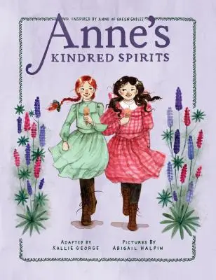 Anne's Kindred Spirits: Inspirováno knihou Anne of Green Gables - Anne's Kindred Spirits: Inspired by Anne of Green Gables