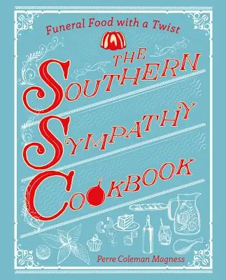 Kuchařka jižanských sympatií: Pohřební jídlo s nádechem - The Southern Sympathy Cookbook: Funeral Food with a Twist