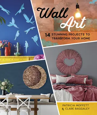 Nástěnné umění: 14 ohromujících projektů na stěny, které promění váš domov - Wall Art: 14 Stunning Feature Wall Projects to Transform Your Home