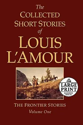Sbírka povídek Louise l'Amoura, svazek 1: Hraničářské povídky - The Collected Short Stories of Louis l'Amour, Volume 1: The Frontier Stories