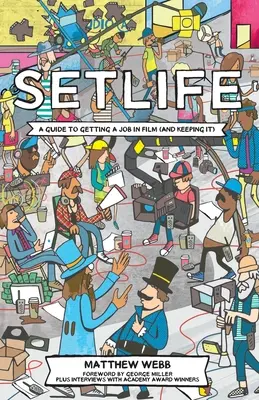 Setlife: Jak získat práci u filmu (a udržet si ji) - Setlife: A Guide To Getting A Job In Film (And Keeping It)