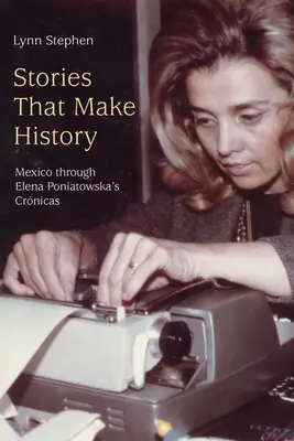 Příběhy, které tvoří dějiny: Mexiko v knihách Eleny Poniatowské Crnicas - Stories That Make History: Mexico Through Elena Poniatowska's Crnicas