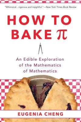 Jak upéct pí: Jedlý průzkum matematiky matematiky - How to Bake Pi: An Edible Exploration of the Mathematics of Mathematics
