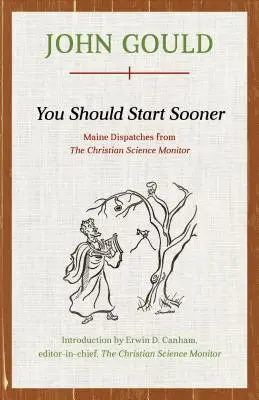 Měli byste začít dřív: Maine Dispatches from The Christian Science Monitor (Maine: Depeše z The Christian Science Monitor) - You Should Start Sooner: Maine Dispatches from The Christian Science Monitor