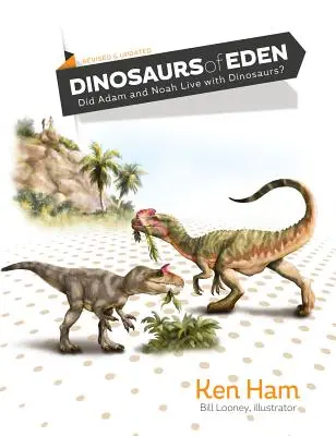 Dinosauři z ráje (revidované a aktualizované vydání): Žili Adam a Noe s dinosaury? - Dinosaurs of Eden (Revised & Updated): Did Adam and Noah Live with Dinosaurs?