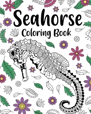 Omalovánky mořského koníka, omalovánky pro dospělé - Seahorse Coloring Book, Coloring Books for Adults