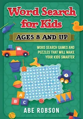 Hledání slov pro děti od 8 let: Hry a hádanky s hledáním slov, díky kterým budou vaše děti chytřejší - Word Search for Kids Ages 8 and Up: Word Search Games and Puzzles That Will Make Your Kids Smarter