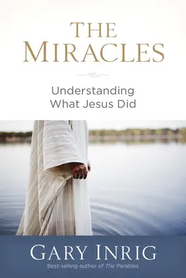 Zázraky: Zázraky: Jak porozumět tomu, co Ježíš udělal - The Miracles: Understanding What Jesus Did