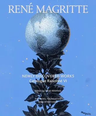 Ren Magritte: Nově objevená díla: Mritte: nové objevy: katalog VI: Olejomalby, kvaše, kresby - Ren Magritte: Newly Discovered Works: Catalogue Raisonn Volume VI: Oil Paintings, Gouaches, Drawings