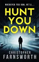 Ulovit tě - nezastavitelný thriller na hraně snesitelnosti. - Hunt You Down - An unstoppable, edge-of-your-seat thriller