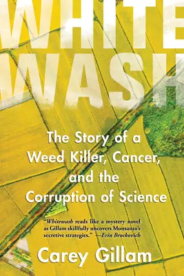 Whitewash: Příběh o zabijákovi plevelů, rakovině a zkorumpované vědě - Whitewash: The Story of a Weed Killer, Cancer, and the Corruption of Science