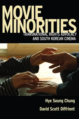 Filmové menšiny: Nadnárodní obhajoba práv a jihokorejská kinematografie - Movie Minorities: Transnational Rights Advocacy and South Korean Cinema