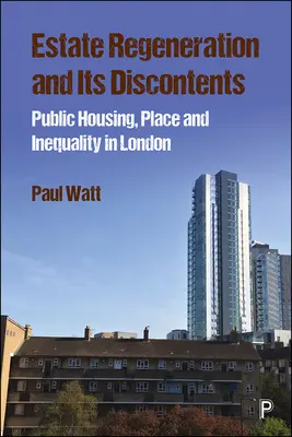 Regenerace sídlišť a její nespokojenost: Veřejné bydlení, místo a nerovnost v Londýně: úskalí a nesouvislosti (Public Housing, Place and Inequality in London) - Estate Regeneration and Its Discontents: Public Housing, Place and Inequality in London