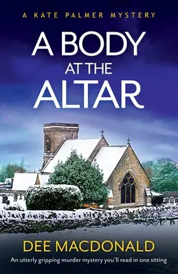 Tělo u oltáře: Naprosto napínavá detektivka, kterou přečtete na jedno posezení. - A Body at the Altar: An utterly gripping murder mystery you'll read in one sitting