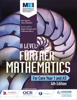 MEI A Level Further Mathematics Core Year 1 (AS) 4. vydání - MEI A Level Further Mathematics Core Year 1 (AS) 4th Edition