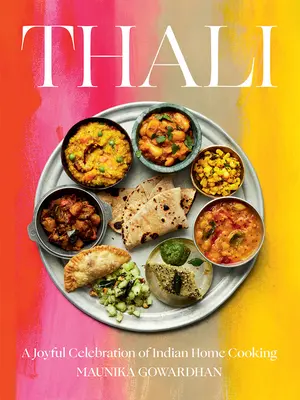 Thali: Tali - radostná oslava indické domácí kuchyně. - Thali: A Joyful Celebration of Indian Home Cooking