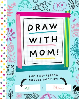 Kreslete s mámou!: Knížka pro dvě osoby s čmáranicemi - Draw with Mom!: The Two-Person Doodle Book