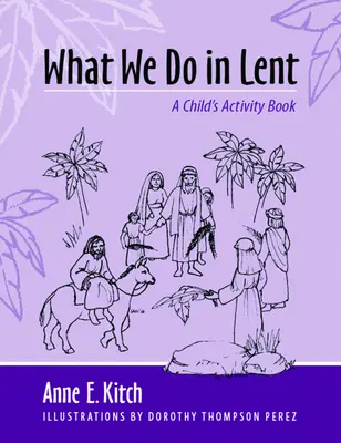 Co děláme v postní době: Dětská kniha aktivit - What We Do in Lent: A Child's Activity Book