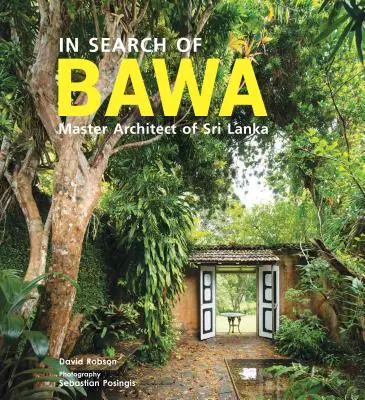 Při hledání BAWA - Mistra architekta Srí Lanky - In Search of BAWA - Master Architect of Sri Lanka