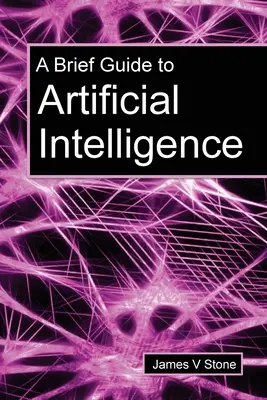 Stručný průvodce umělou inteligencí - A Brief Guide to Artificial Intelligence