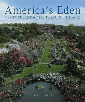 Americký ráj: Newport: umělecká příroda: Newportské krajiny v průběhu věků - America's Eden: Newport Landscapes Through the Ages