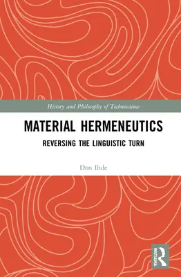 Hermeneutika materiálu: Obrat k lingvistickému obratu - Material Hermeneutics: Reversing the Linguistic Turn