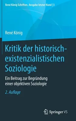 Kritika historicko-xistencialistické sociologie: Příspěvek k založení objektivní sociologie - Kritik Der Historisch-Existenzialistischen Soziologie: Ein Beitrag Zur Begrndung Einer Objektiven Soziologie