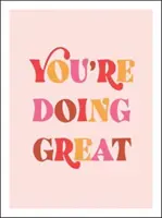 Vedeš si skvěle - povznášející citáty, které posilují a inspirují - You're Doing Great - Uplifting Quotes to Empower and Inspire