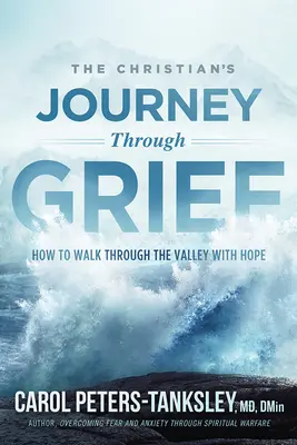 Cesta křesťana zármutkem: Jak projít údolím s nadějí - The Christian's Journey Through Grief: How to Walk Through the Valley with Hope