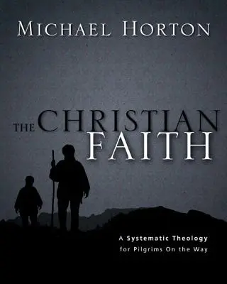 Křesťanská víra: Systematická teologie pro poutníky na cestě - The Christian Faith: A Systematic Theology for Pilgrims on the Way