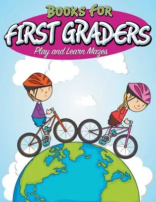 Knížky pro prvňáčky: Knihy pro prvňáčky: Hraj si a uč se bludiště - Books For First Graders: Play and Learn Mazes